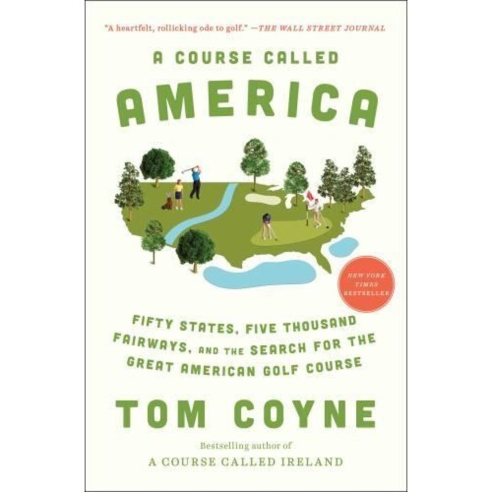A Course Called America: Fifty States, Five Thousand Fairways, and the Searc...